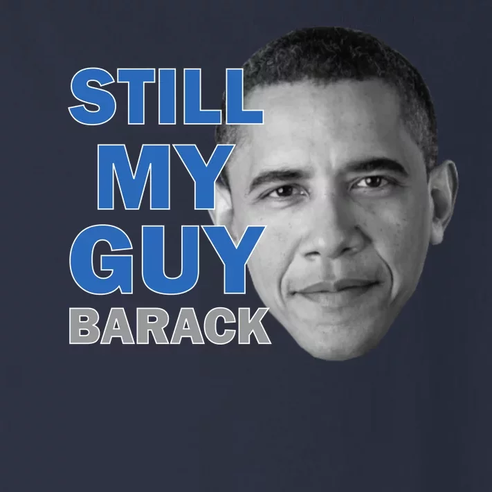 Still My Guy Barack Obama Toddler Long Sleeve Shirt