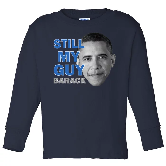 Still My Guy Barack Obama Toddler Long Sleeve Shirt