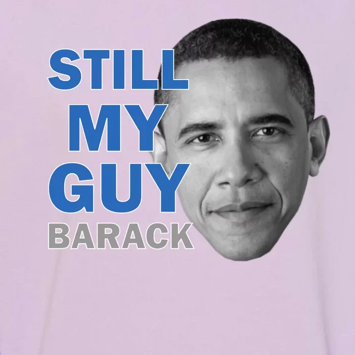 Still My Guy Barack Obama Garment-Dyed Sweatshirt