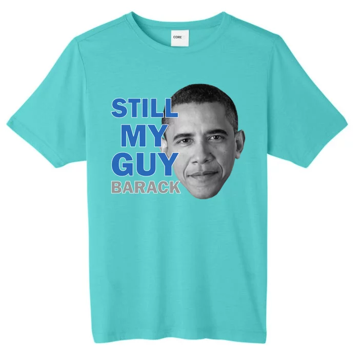 Still My Guy Barack Obama ChromaSoft Performance T-Shirt