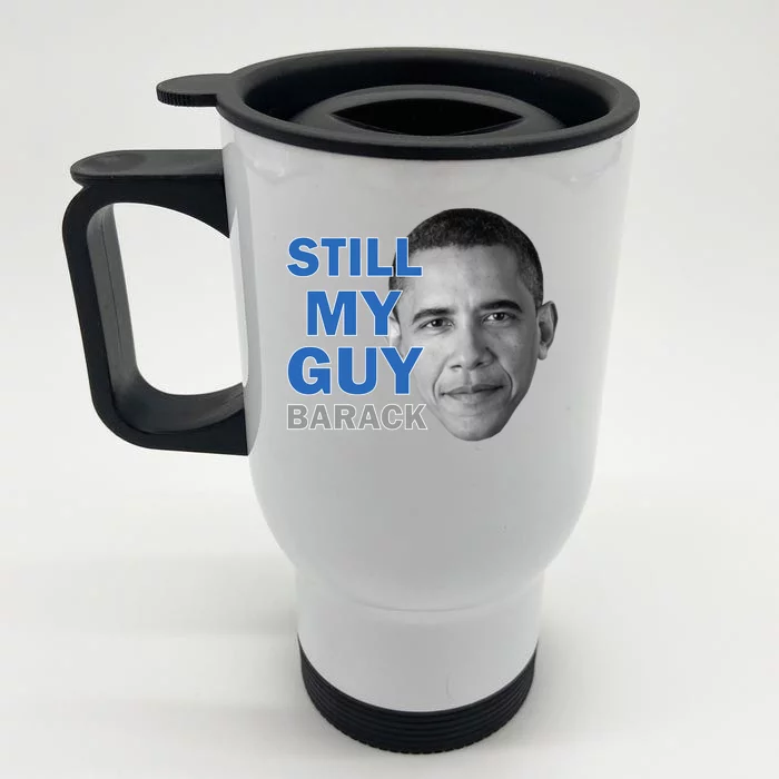 Still My Guy Barack Obama Front & Back Stainless Steel Travel Mug