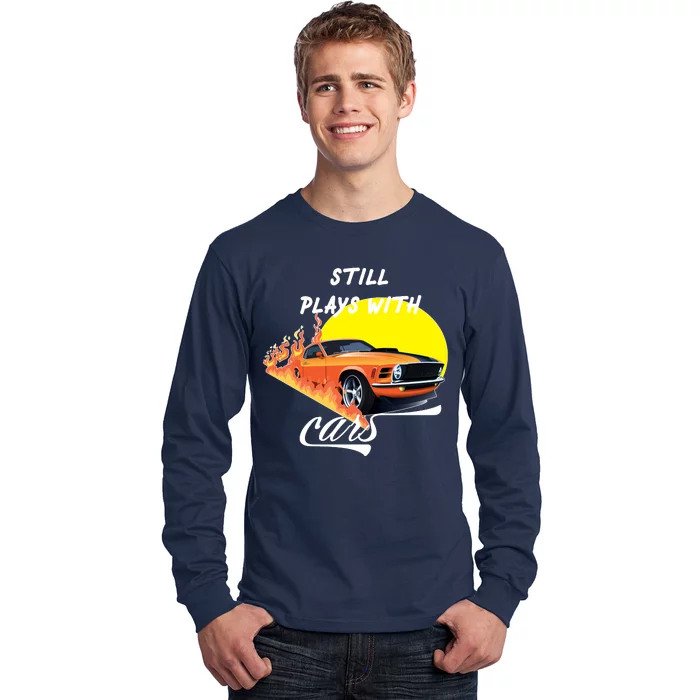 Still Plays With Cars Matching Family Long Sleeve Shirt