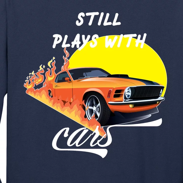 Still Plays With Cars Matching Family Long Sleeve Shirt