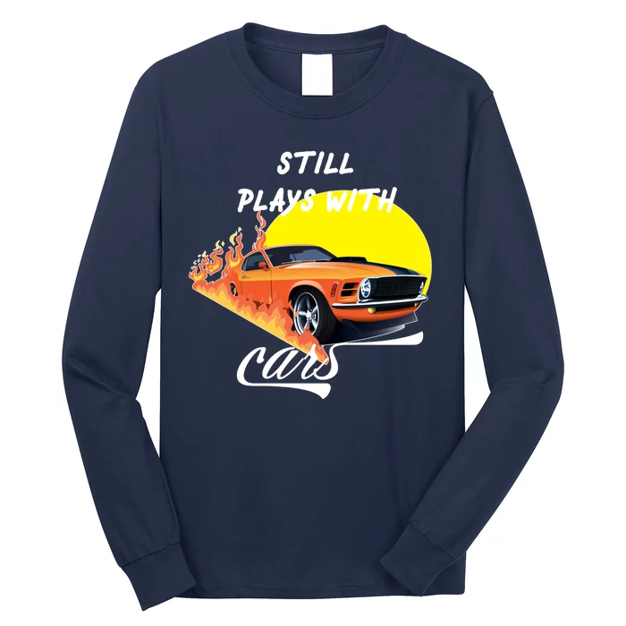 Still Plays With Cars Matching Family Long Sleeve Shirt