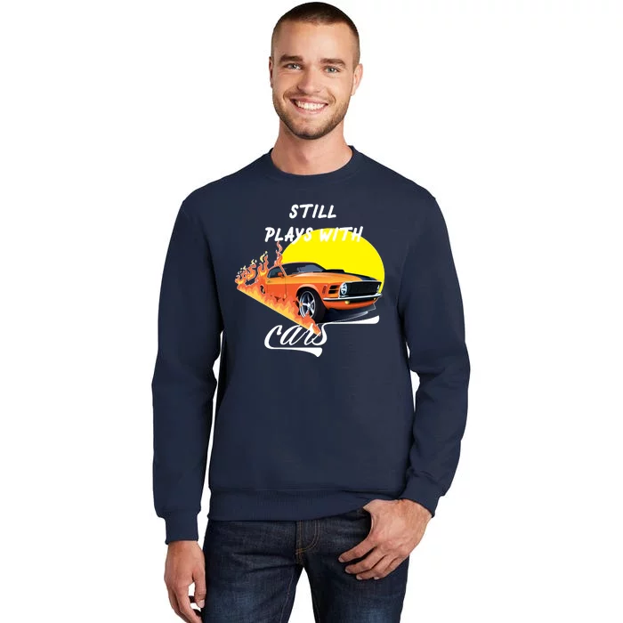 Still Plays With Cars Matching Family Sweatshirt