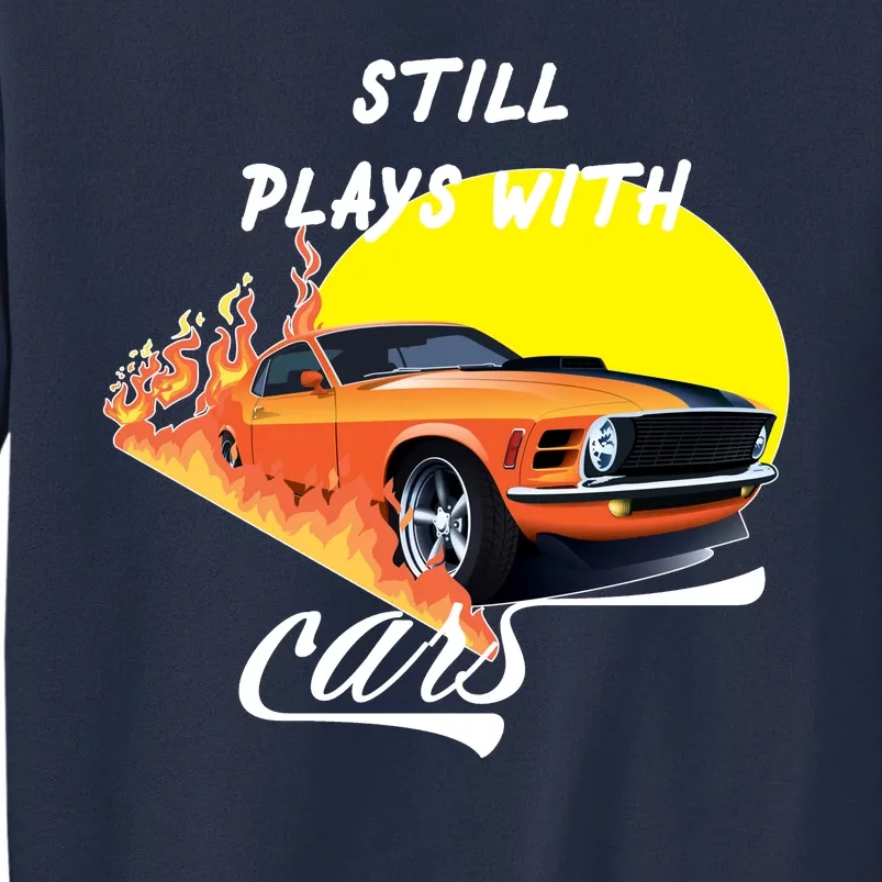 Still Plays With Cars Matching Family Sweatshirt