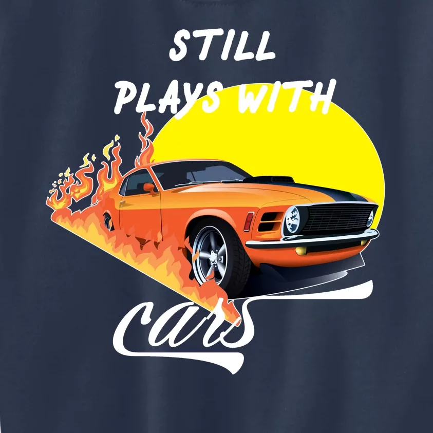 Still Plays With Cars Matching Family Kids Sweatshirt