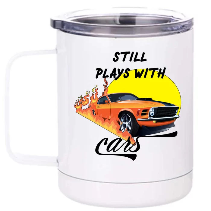 Still Plays With Cars Matching Family Front & Back 12oz Stainless Steel Tumbler Cup