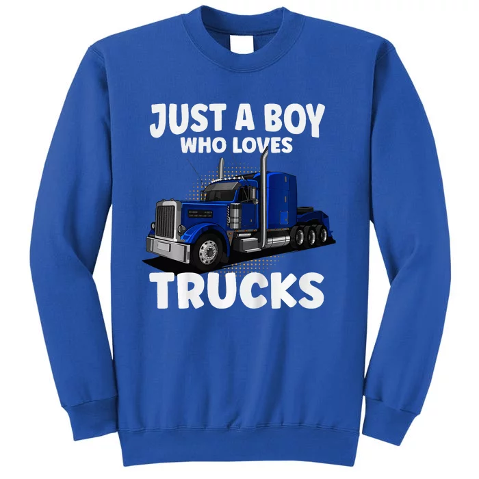 Semi Truck Just A Who Loves Trucks Cool Truck Tall Sweatshirt