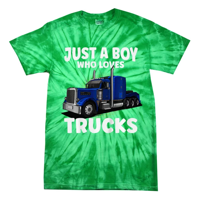 Semi Truck Just A Who Loves Trucks Cool Truck Tie-Dye T-Shirt