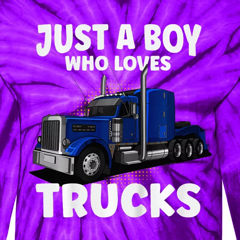 Semi Truck Just A Who Loves Trucks Cool Truck Tie-Dye Long Sleeve Shirt