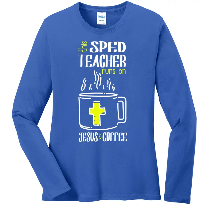 Sped Teacher Jesus And Coffee Special Education Teacher Gift Ladies Long Sleeve Shirt