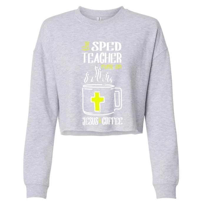 Sped Teacher Jesus And Coffee Special Education Teacher Gift Cropped Pullover Crew