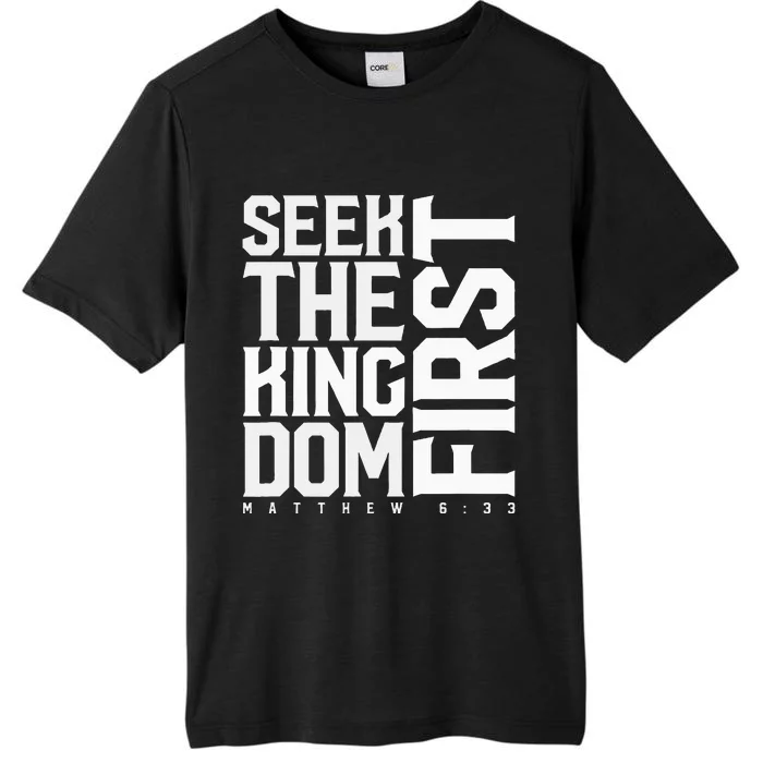 Seek The Kingdom First Matthew 633 ChromaSoft Performance T-Shirt