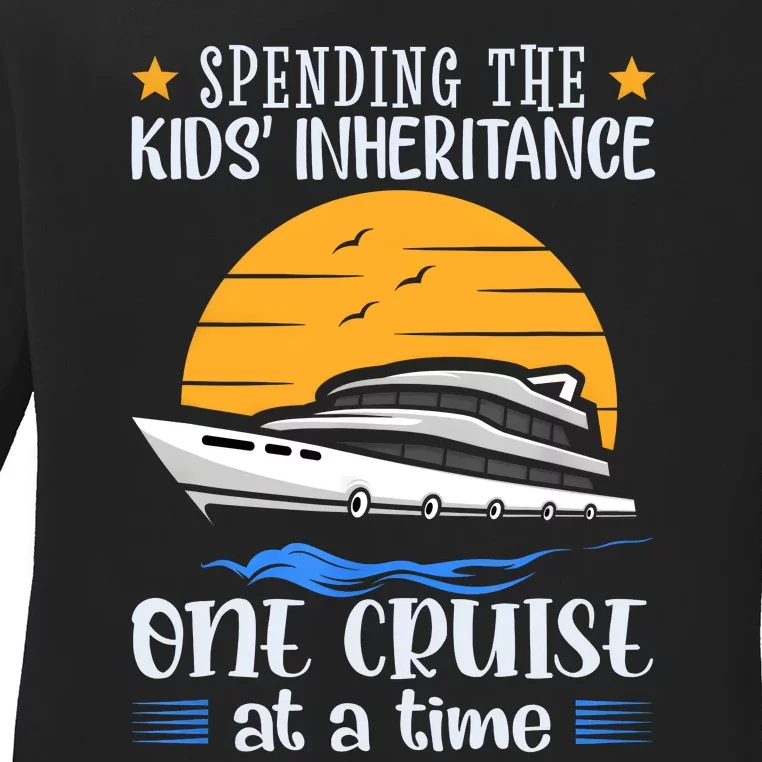 Spending The Kids Inheritance One Cruise At A Time Ladies Long Sleeve Shirt