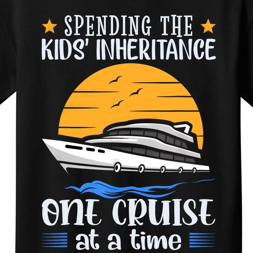 Spending The Kids Inheritance One Cruise At A Time Kids T-Shirt