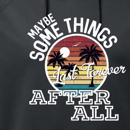 Some Things Last Forever After All Country Music Performance Fleece Hoodie