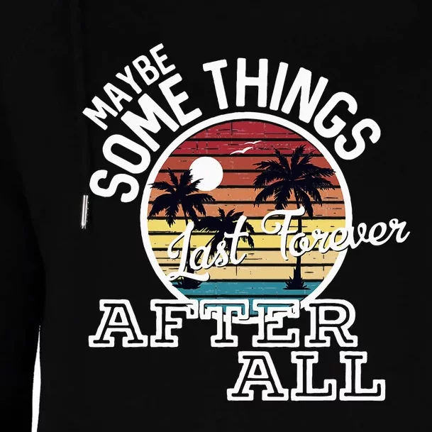 Some Things Last Forever After All Country Music Womens Funnel Neck Pullover Hood