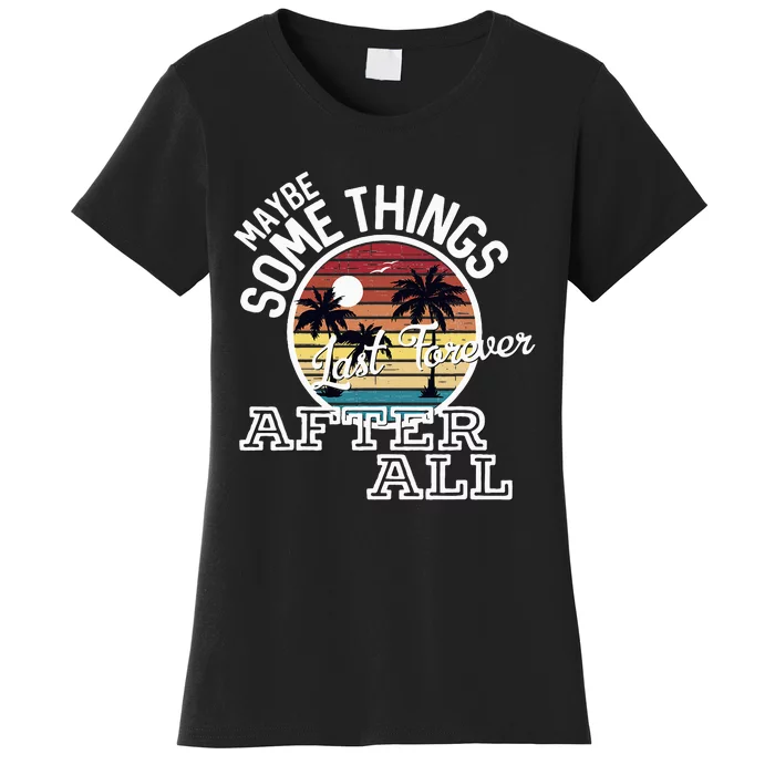 Some Things Last Forever After All Country Music Women's T-Shirt