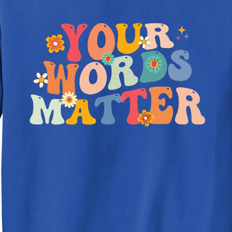 Speech Therapy Language Pathologist SLP Your Words Matter Sweatshirt