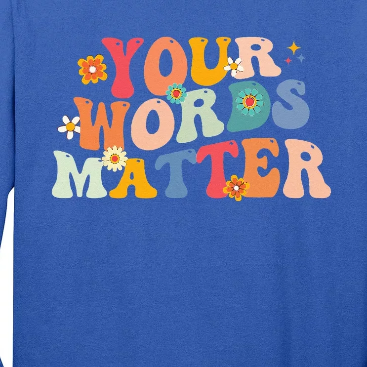 Speech Therapy Language Pathologist SLP Your Words Matter Tall Long Sleeve T-Shirt