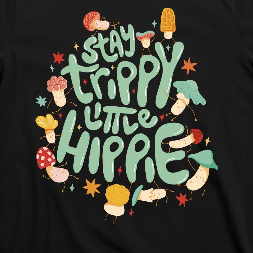 Stay Trippy Little Hippie T-Shirt