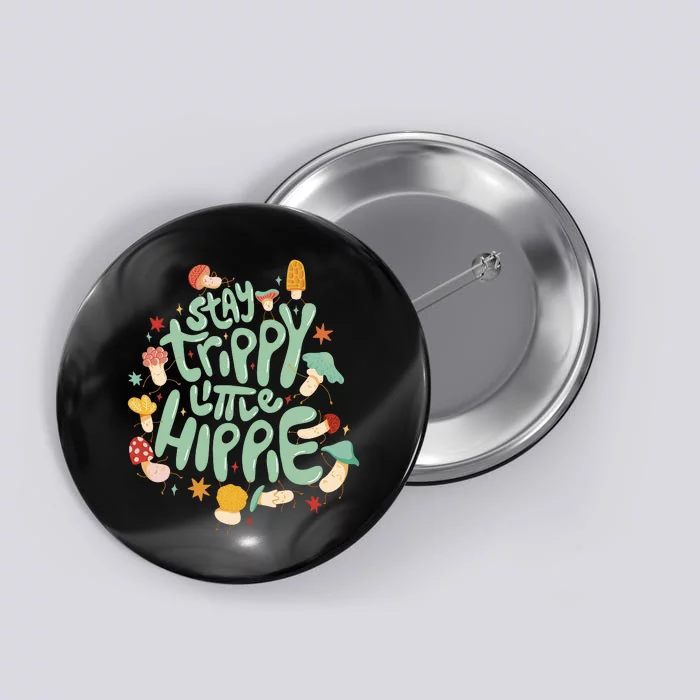 Stay Trippy Little Hippie Button