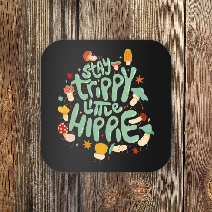 Stay Trippy Little Hippie Coaster