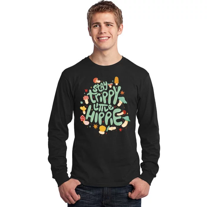 Stay Trippy Little Hippie Tall Long Sleeve T-Shirt