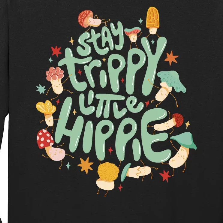 Stay Trippy Little Hippie Tall Long Sleeve T-Shirt