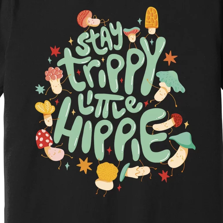 Stay Trippy Little Hippie Premium T-Shirt