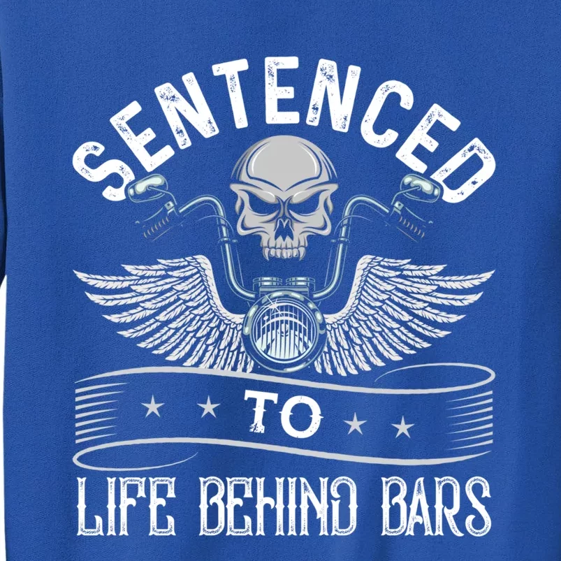 Sentenced To Life Behind Bars Funny Biker Cool Gift Tall Sweatshirt