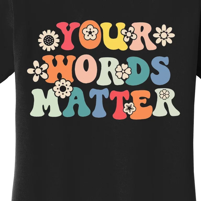 Speech Therapy Language Pathologist SLP Your Words Matter Women's T-Shirt