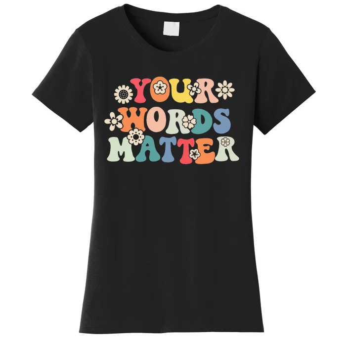 Speech Therapy Language Pathologist SLP Your Words Matter Women's T-Shirt