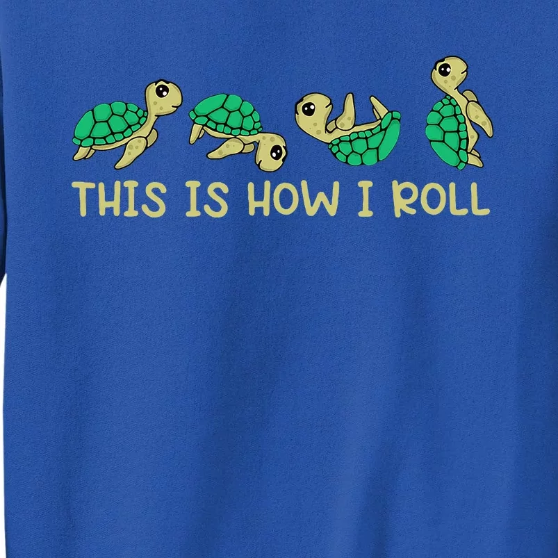 Sea Turtle Lover This Is How I Roll Turtle Sweatshirt