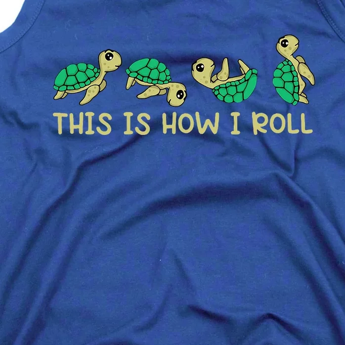 Sea Turtle Lover This Is How I Roll Turtle Tank Top