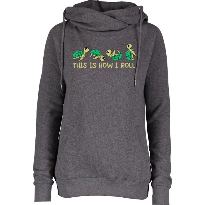 Sea Turtle Lover This Is How I Roll Turtle Womens Funnel Neck Pullover Hood