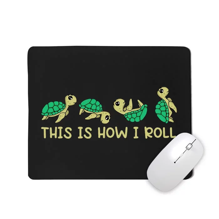 Sea Turtle Lover This Is How I Roll Turtle Mousepad