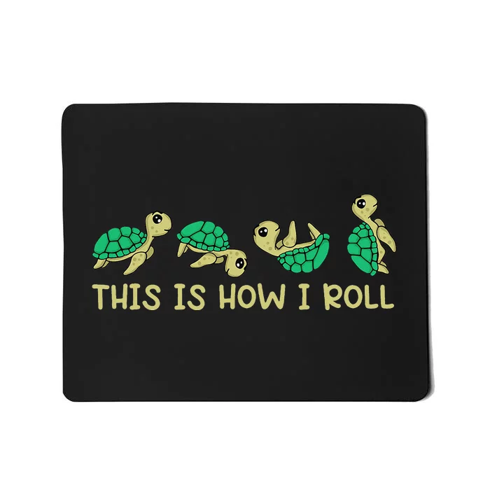 Sea Turtle Lover This Is How I Roll Turtle Mousepad