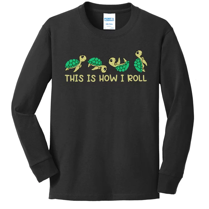 Sea Turtle Lover This Is How I Roll Turtle Kids Long Sleeve Shirt