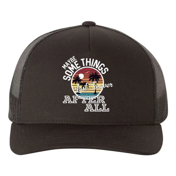 Some Things Last Forever After All Country Music Yupoong Adult 5-Panel Trucker Hat