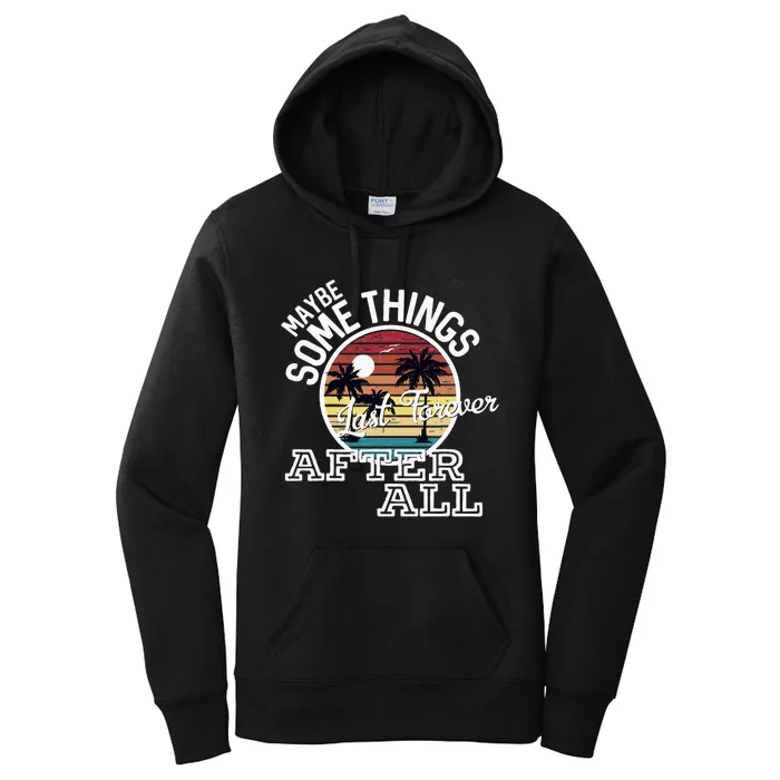 Some Things Last Forever After All Country Music Women's Pullover Hoodie