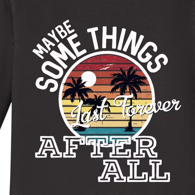 Some Things Last Forever After All Country Music Baby Long Sleeve Bodysuit