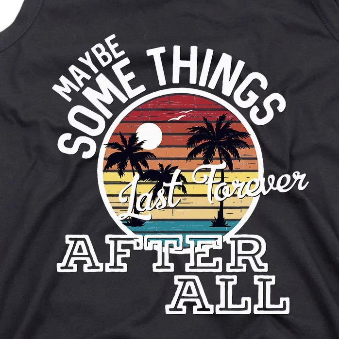 Some Things Last Forever After All Country Music Tank Top