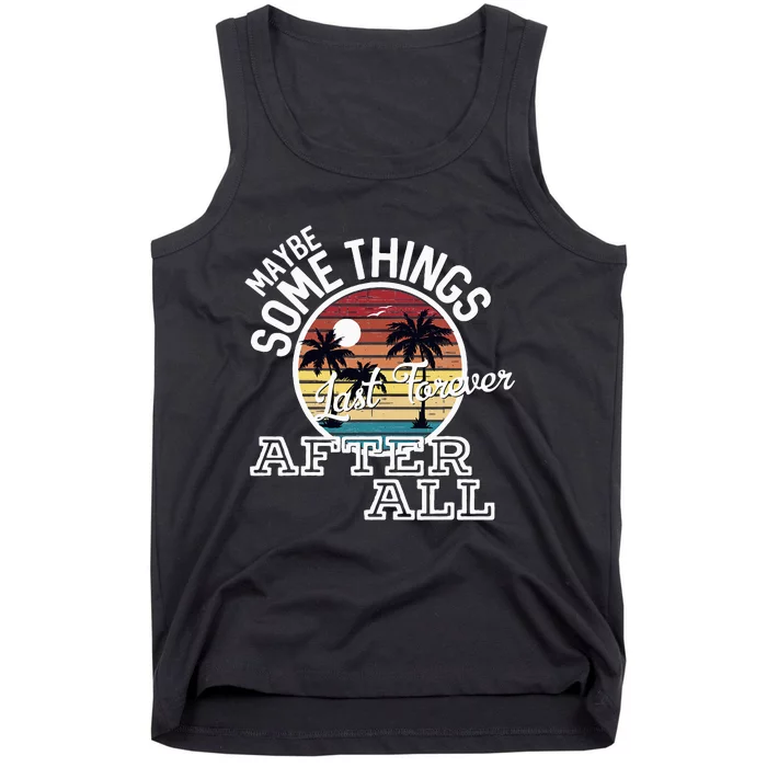 Some Things Last Forever After All Country Music Tank Top