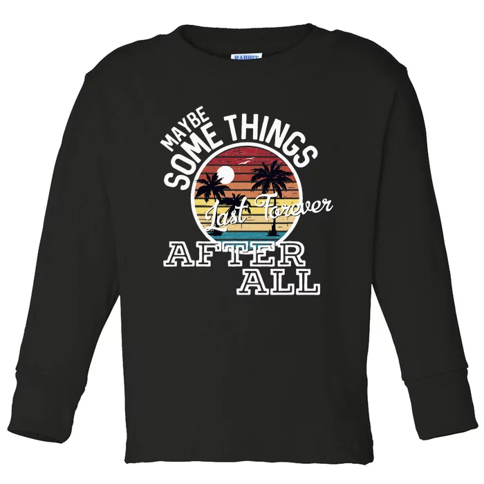 Some Things Last Forever After All Country Music Toddler Long Sleeve Shirt