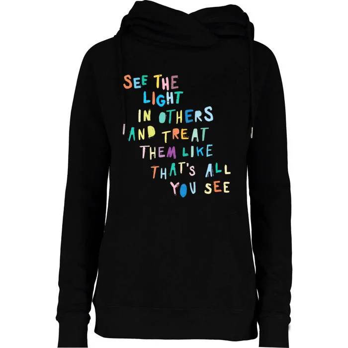 See The Light In Others Encouraging Positive Message Womens Funnel Neck Pullover Hood