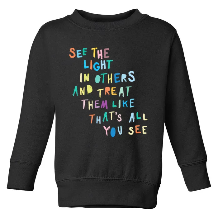 See The Light In Others Encouraging Positive Message Toddler Sweatshirt