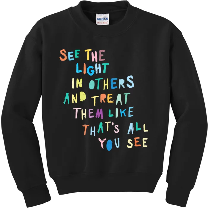 See The Light In Others Encouraging Positive Message Kids Sweatshirt