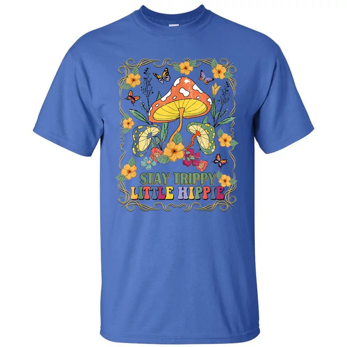 Stay Trippy Little Hippie Retro Mushrooms Vintage 70s Vibes Tall T-Shirt